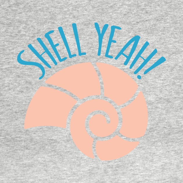 Shell Yeah Funny Beach Pun by oddmatter